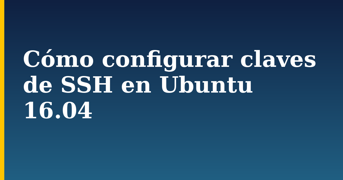 Cómo configurar claves de SSH en Ubuntu 16.04