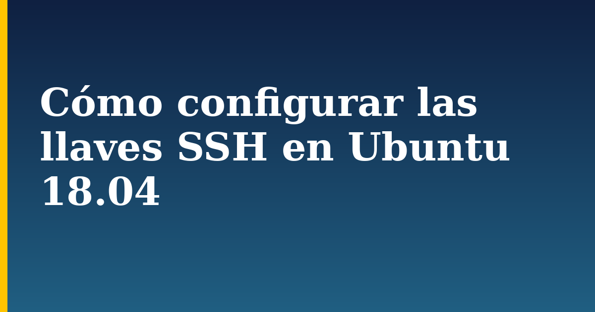 Cómo configurar las llaves SSH en Ubuntu 18.04
