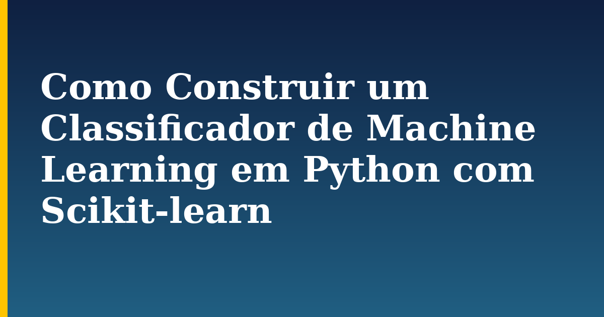 Como Construir um Classificador de Machine Learning em Python com Scikit-learn — step-by-step AI And Machine Learning tutorial on Progressive Robot