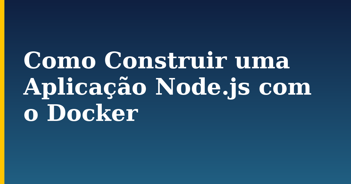 Como Construir uma Aplicação Node.js com o Docker — step-by-step Docker tutorial on Progressive Robot