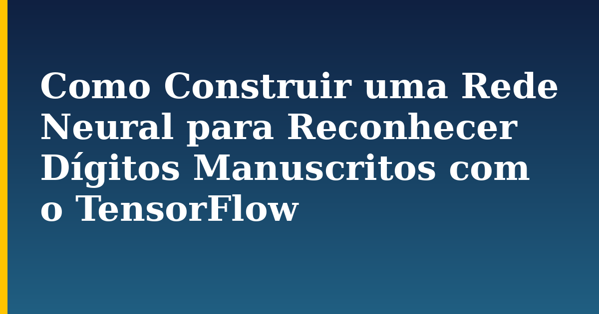 Como Construir uma Rede Neural para Reconhecer Dígitos Manuscritos com o TensorFlow — step-by-step AI And Machine Learning tutorial on Progressive Robot