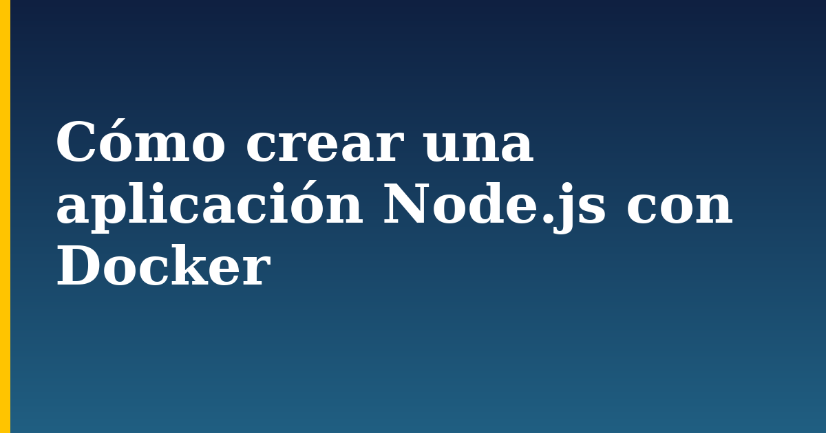 Cómo crear una aplicación Node.js con Docker — step-by-step Docker tutorial on Progressive Robot