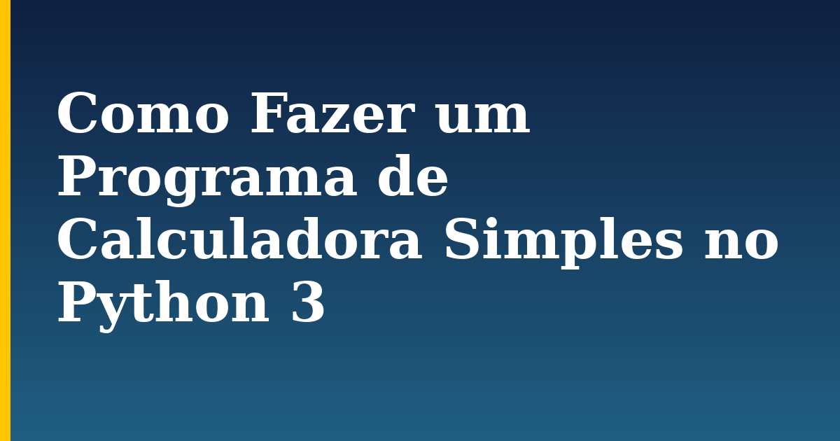 Como Fazer um Programa de Calculadora Simples no Python 3 — step-by-step Python tutorial on Progressive Robot