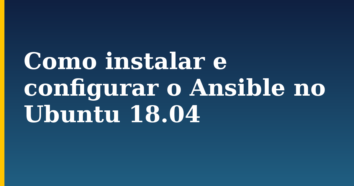 Como instalar e configurar o Ansible no Ubuntu 18.04