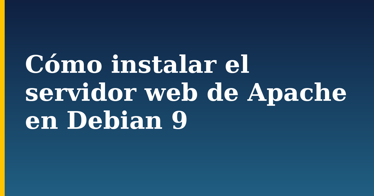 Cómo instalar el servidor web de Apache en Debian 9