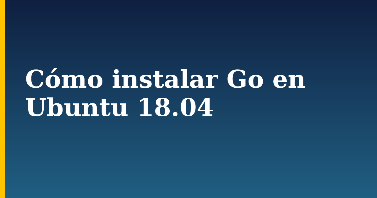 Cómo instalar Go en Ubuntu 18.04 — step-by-step Linux tutorial on Progressive Robot