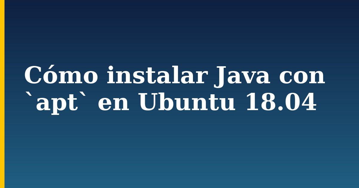 Cómo instalar Java con `apt` en Ubuntu 18.04