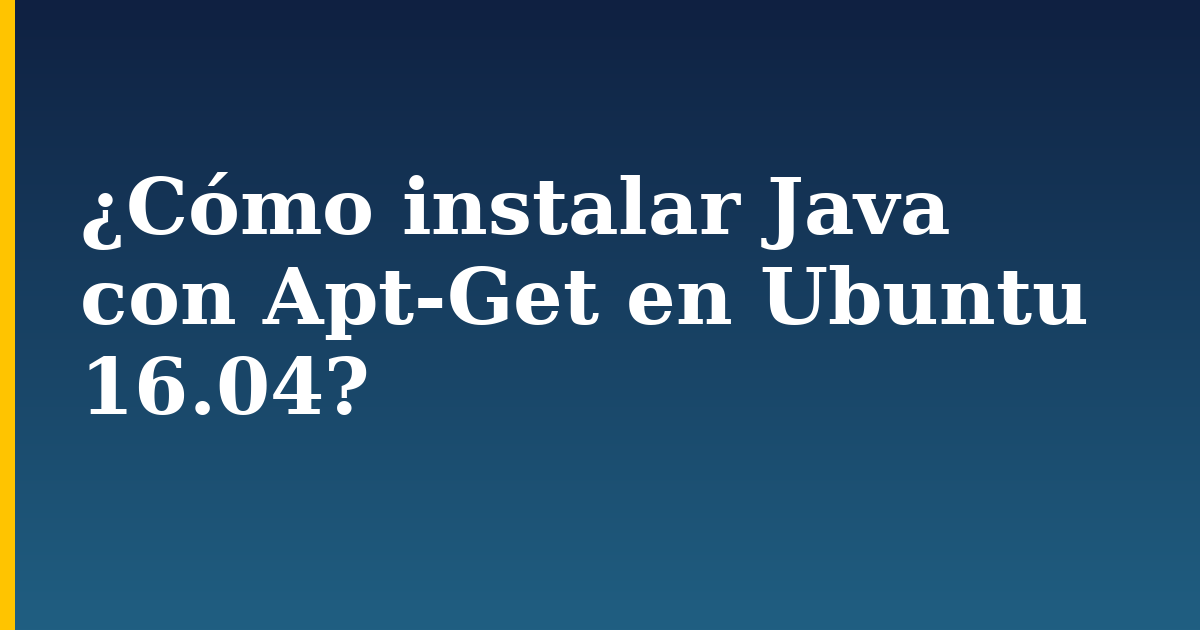 ¿Cómo instalar Java con Apt-Get en Ubuntu 16.04?
