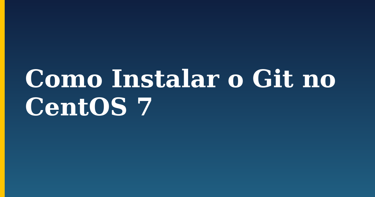 Como Instalar o Git no CentOS 7