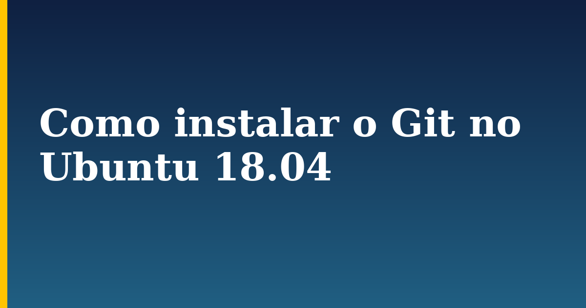 Como instalar o Git no Ubuntu 18.04 — step-by-step Linux tutorial on Progressive Robot