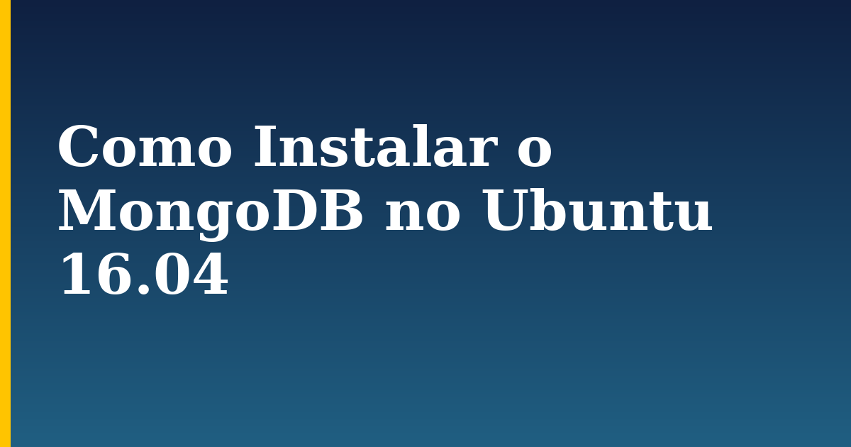 Como Instalar o MongoDB no Ubuntu 16.04