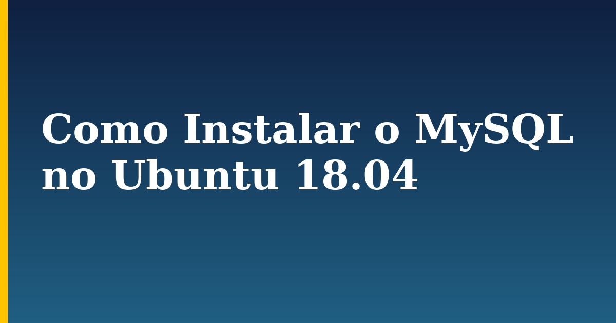 Como Instalar o MySQL no Ubuntu 18.04 — step-by-step Linux tutorial on Progressive Robot