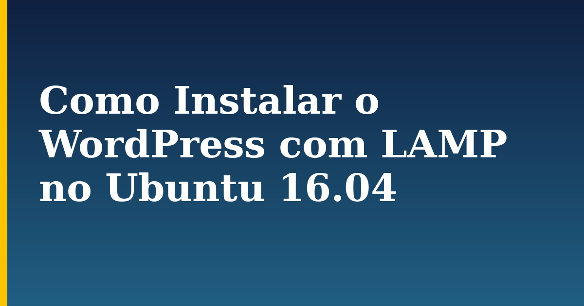 Como Instalar o WordPress com LAMP no Ubuntu 16.04