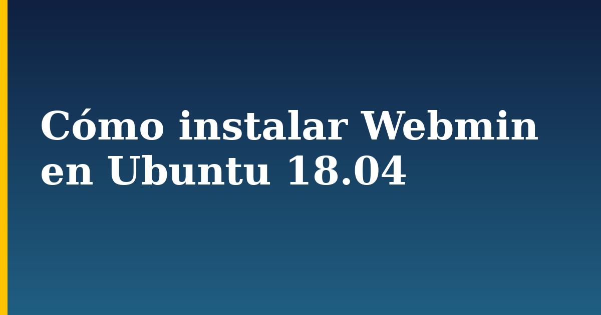 Cómo instalar Webmin en Ubuntu 18.04