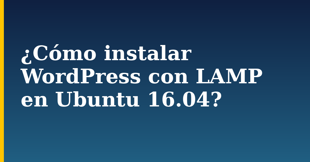 ¿Cómo instalar WordPress con LAMP en Ubuntu 16.04? — step-by-step Linux tutorial on Progressive Robot