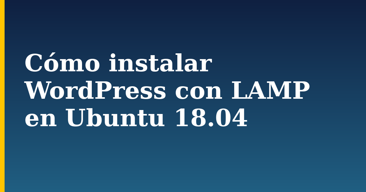 Cómo instalar WordPress con LAMP en Ubuntu 18.04 — step-by-step Linux tutorial on Progressive Robot