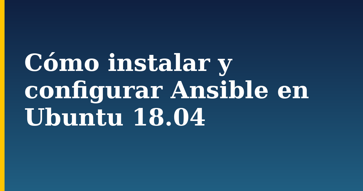 Cómo instalar y configurar Ansible en Ubuntu 18.04