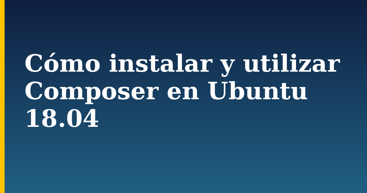 Cómo instalar y utilizar Composer en Ubuntu 18.04