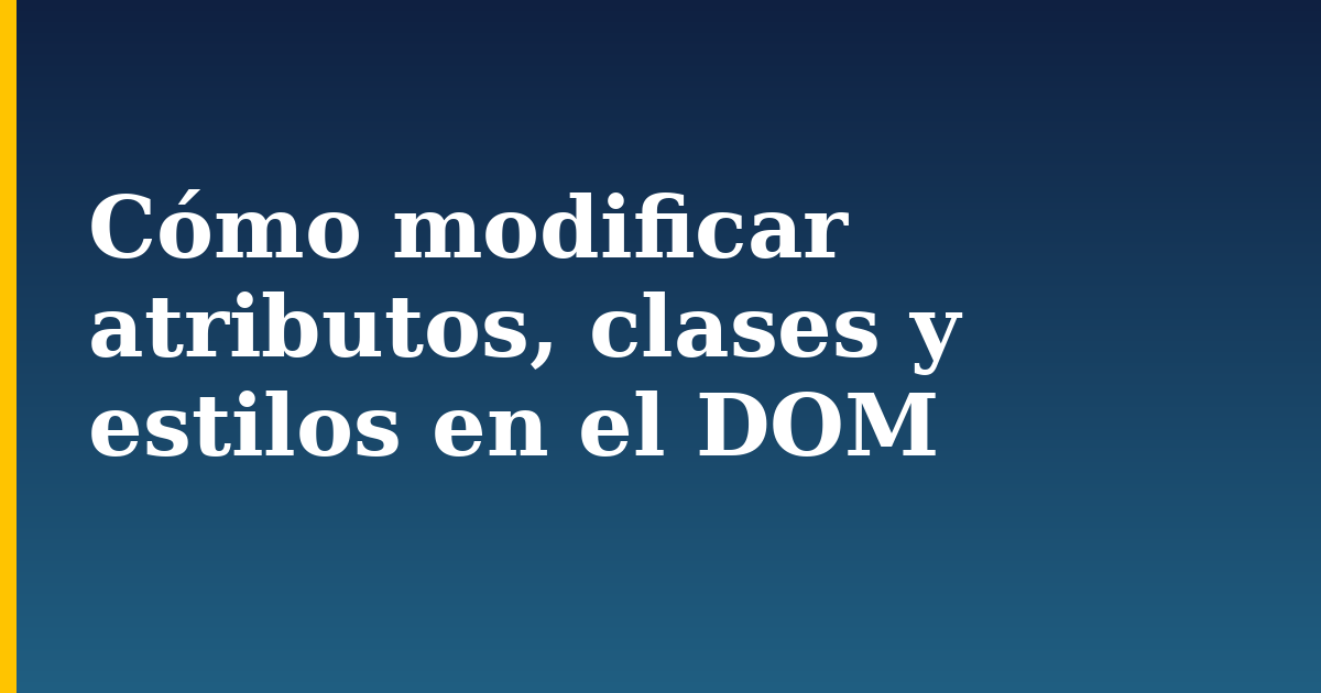Cómo modificar atributos, clases y estilos en el DOM — step-by-step Javascript tutorial on Progressive Robot