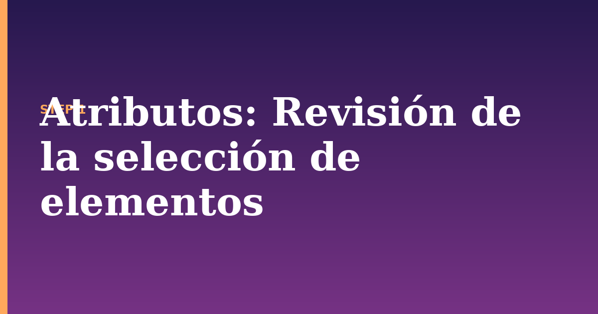 atributos illustration for: Revisión de la selección de elementos