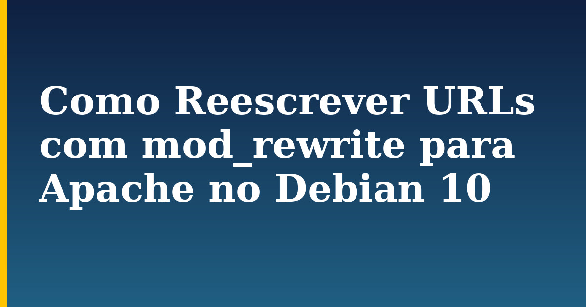 Como Reescrever URLs com mod_rewrite para Apache no Debian 10