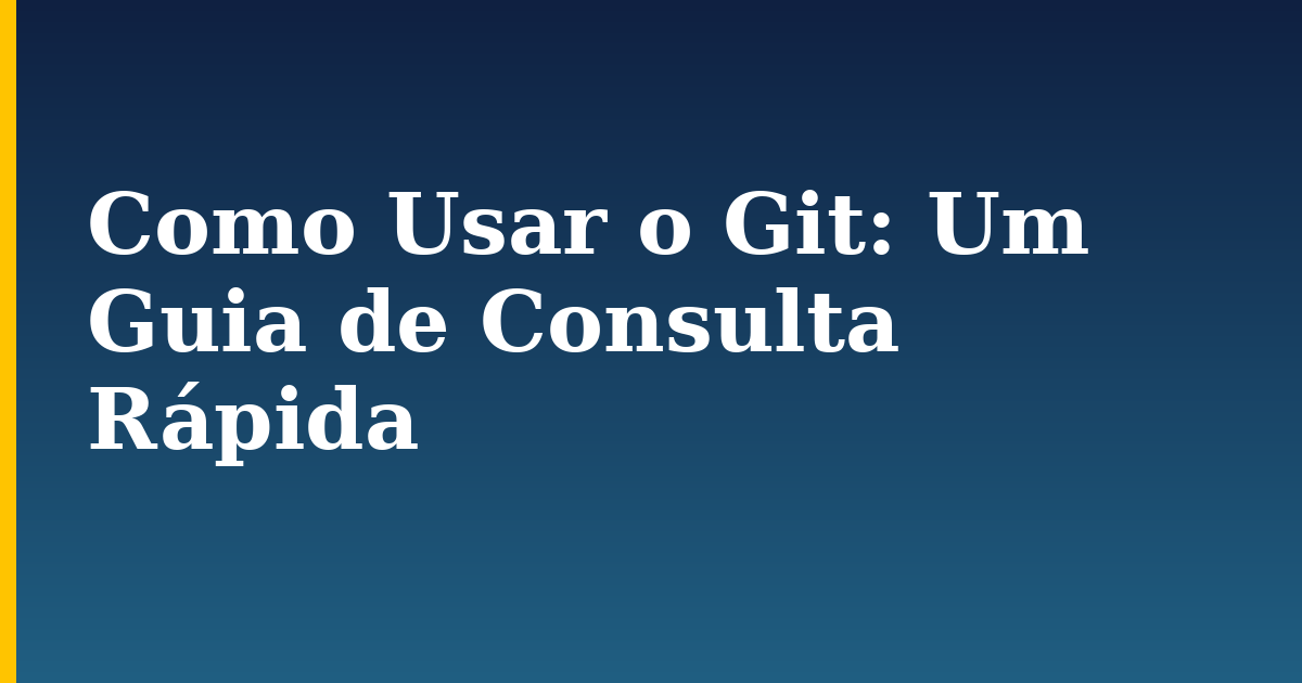 Como Usar o Git: Um Guia de Consulta Rápida — step-by-step DevOps tutorial on Progressive Robot