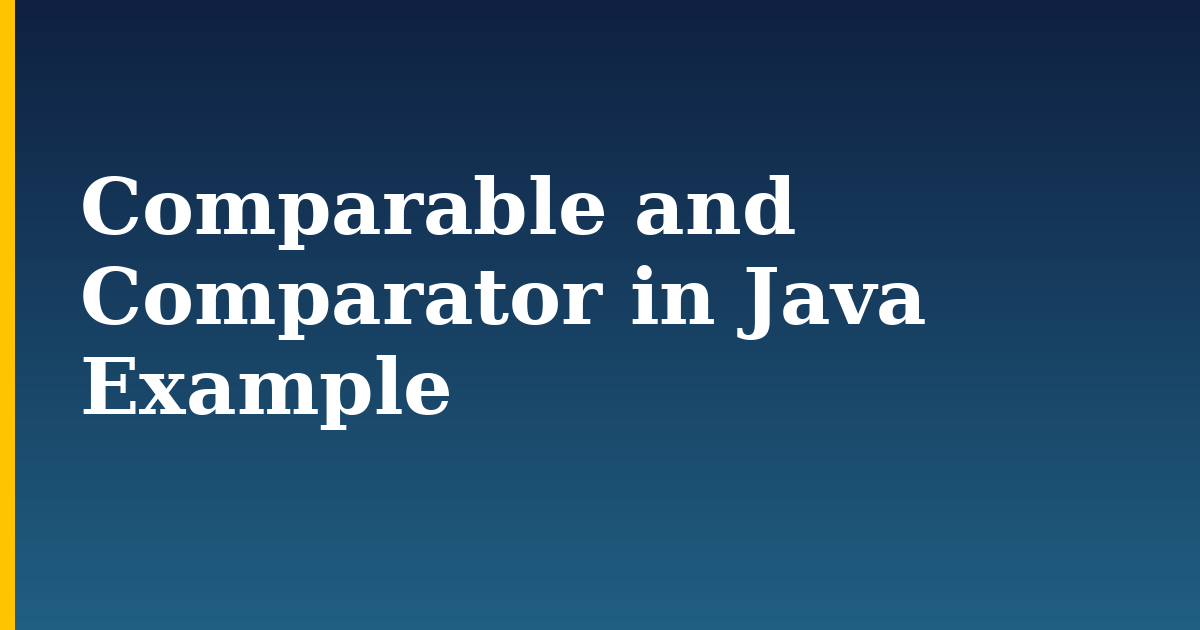 Comparable and Comparator in Java Example