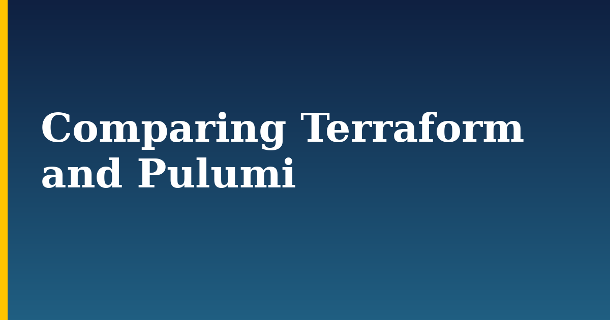 Comparing Terraform and Pulumi