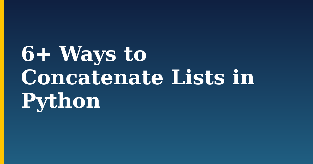 6+ Ways to Concatenate Lists in Python