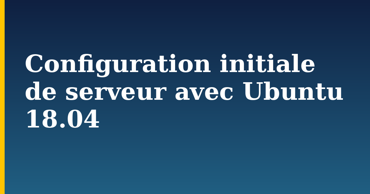Configuration initiale de serveur avec Ubuntu 18.04