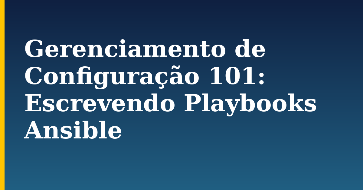 Gerenciamento de Configuração 101: Escrevendo Playbooks Ansible — step-by-step Devops tutorial on Progressive Robot