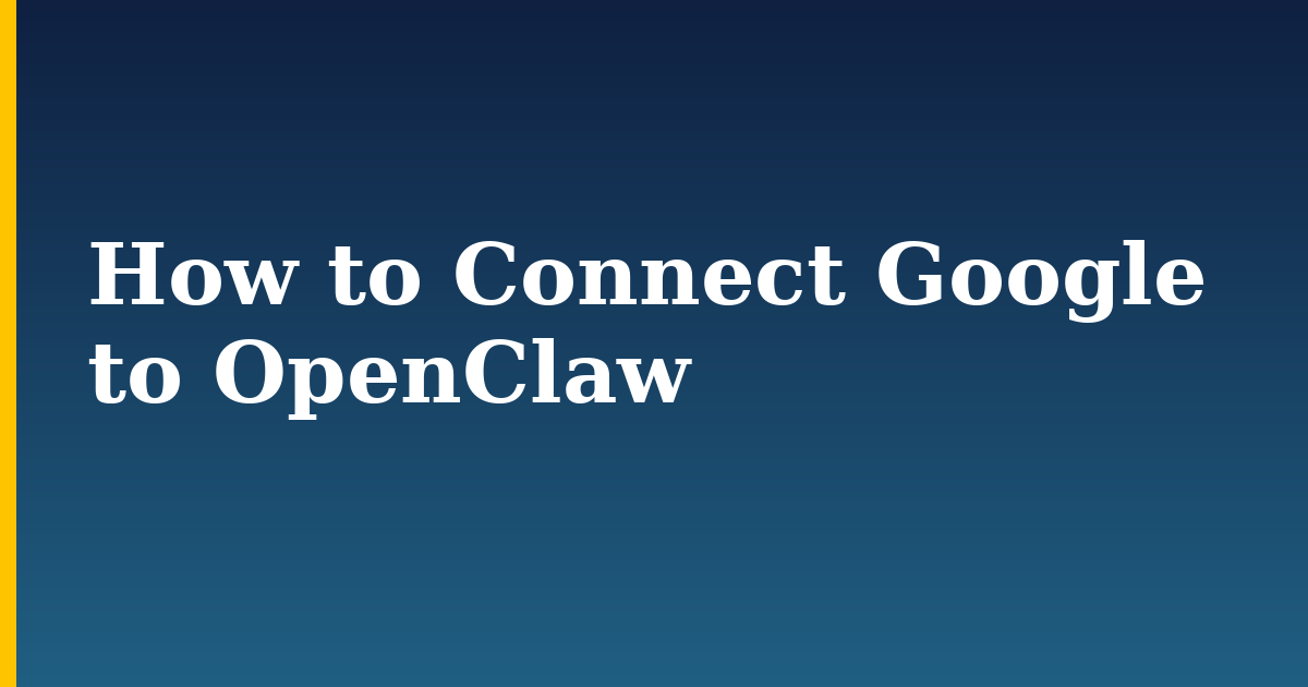 How to Connect Google to OpenClaw — step-by-step AI And Machine Learning tutorial on Progressive Robot