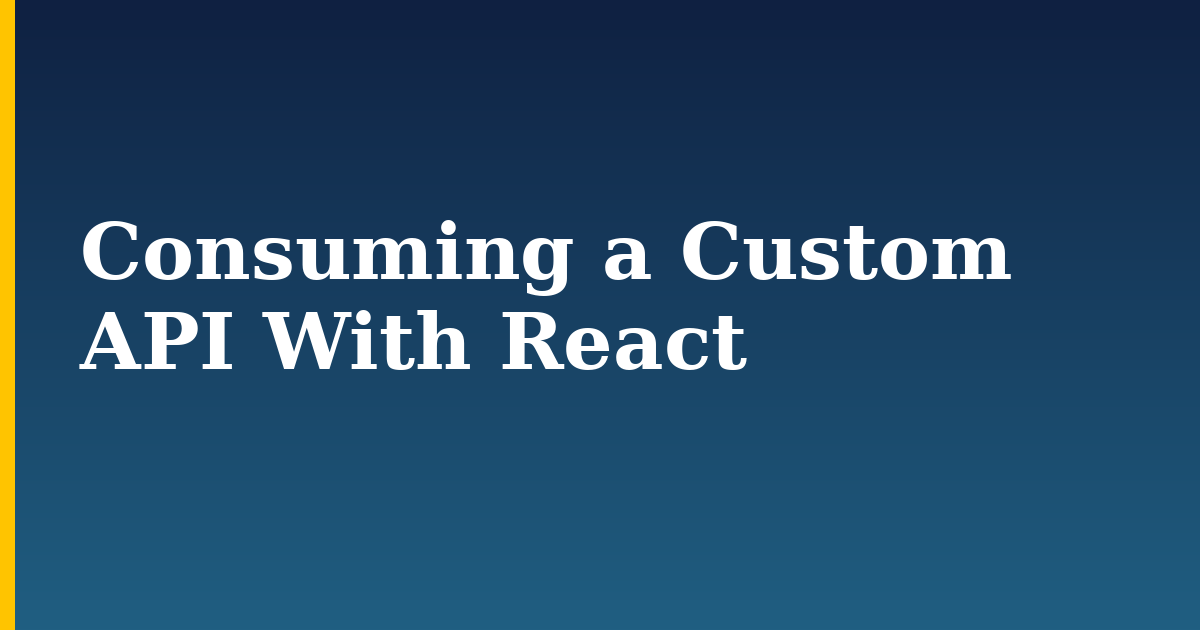 Consuming a Custom API With React
