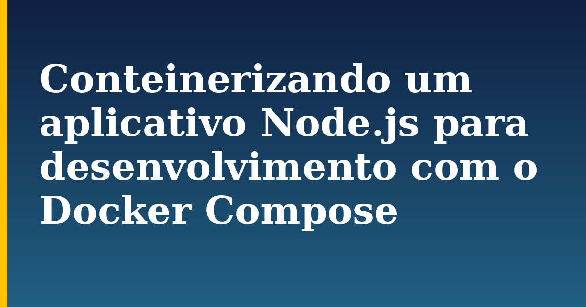Conteinerizando um aplicativo Node.js para desenvolvimento com o Docker Compose — step-by-step Docker tutorial on Progressive Robot
