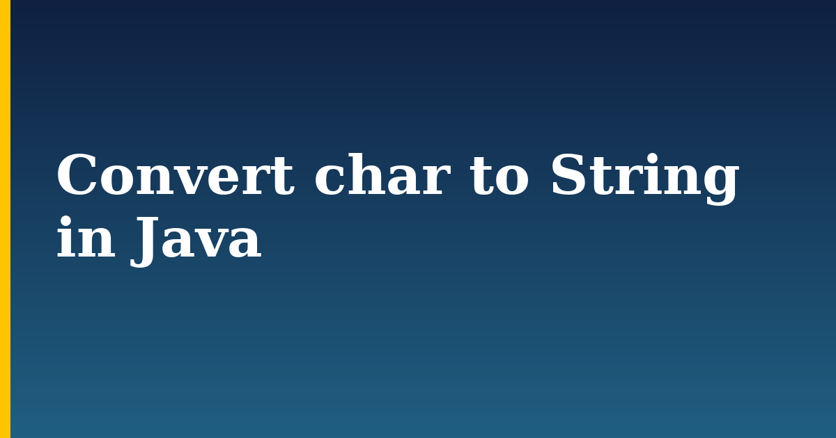 Convert char to String in Java