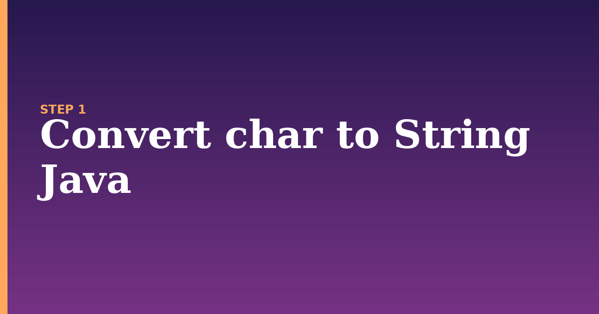 convert char illustration for: Convert char to String Java