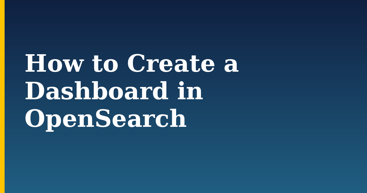 How to Create a Dashboard in OpenSearch — step-by-step DevOps tutorial on Progressive Robot
