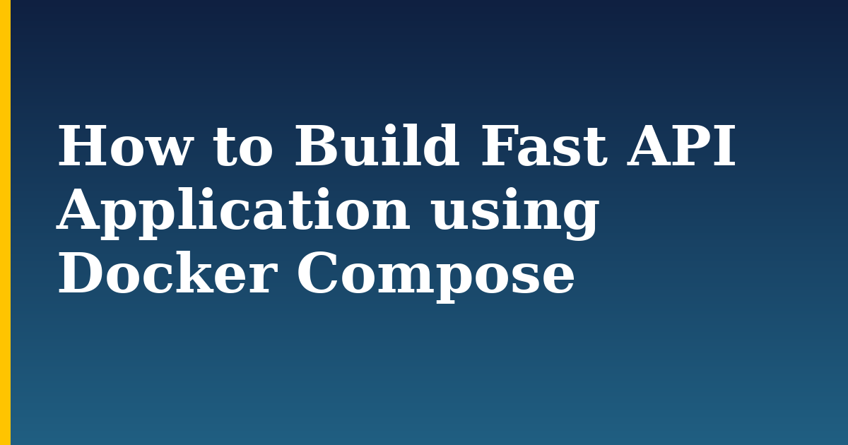 How to Build Fast API Application using Docker Compose
