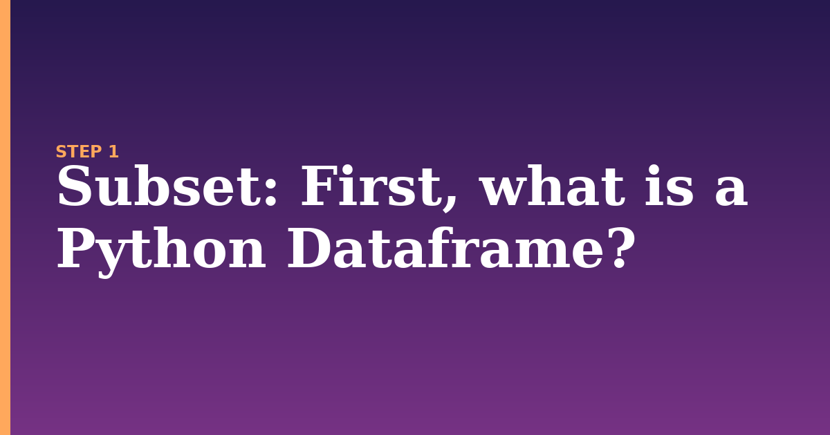 subset illustration for: First, what is a Python Dataframe?