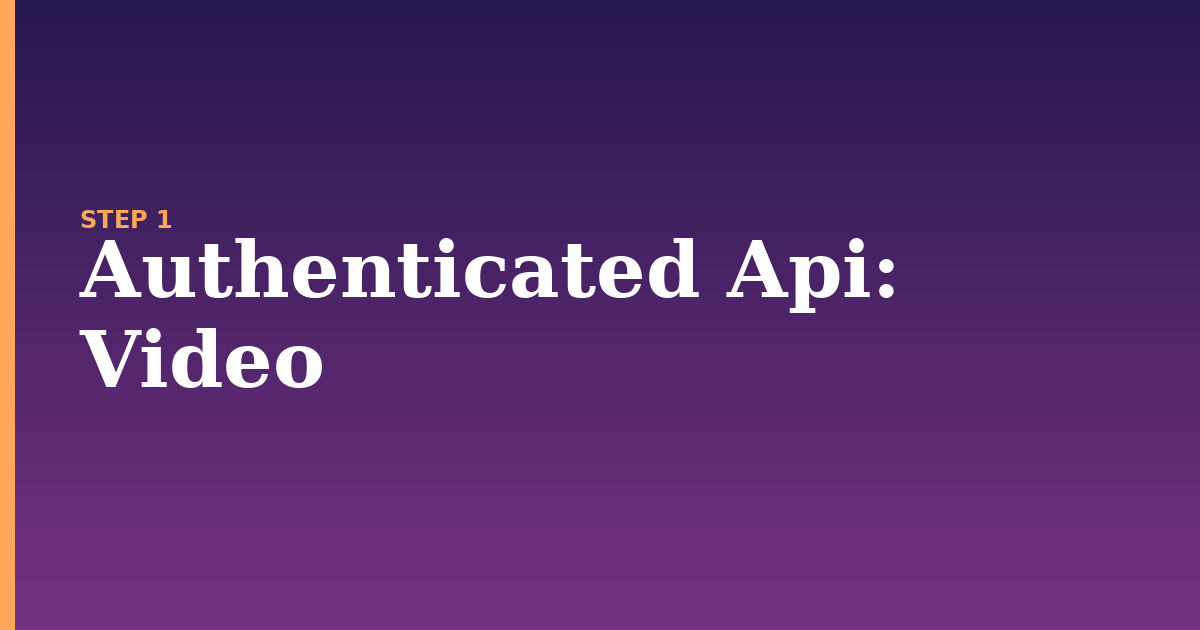 authenticated api illustration for: Video