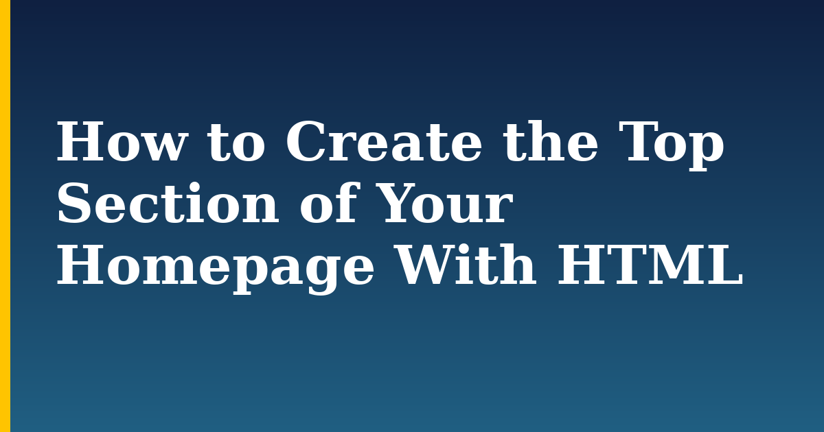 How to Create the Top Section of Your Homepage With HTML — step-by-step DevOps tutorial on Progressive Robot