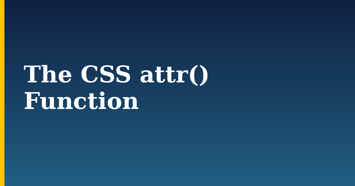 The CSS attr() Function