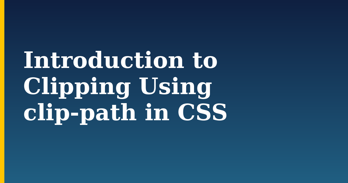 Introduction to Clipping Using clip-path in CSS