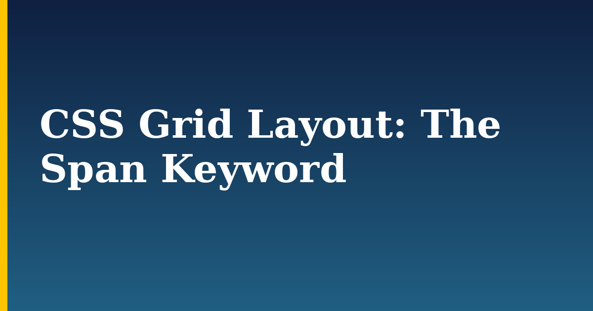 CSS Grid Layout: The Span Keyword
