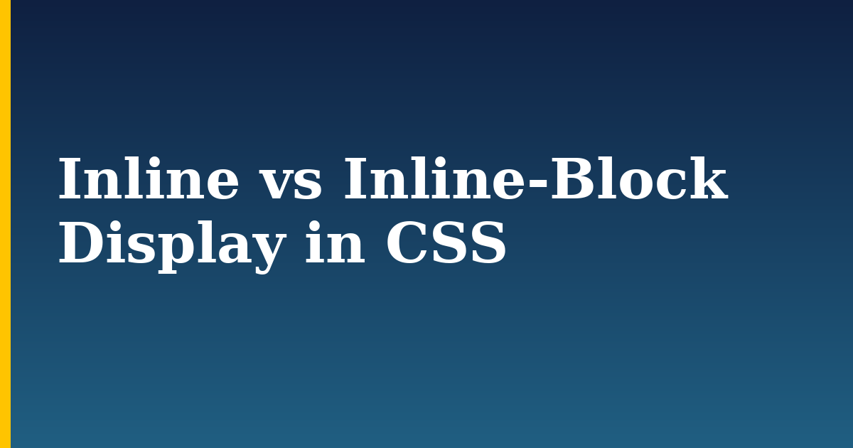 Inline vs Inline-Block Display in CSS