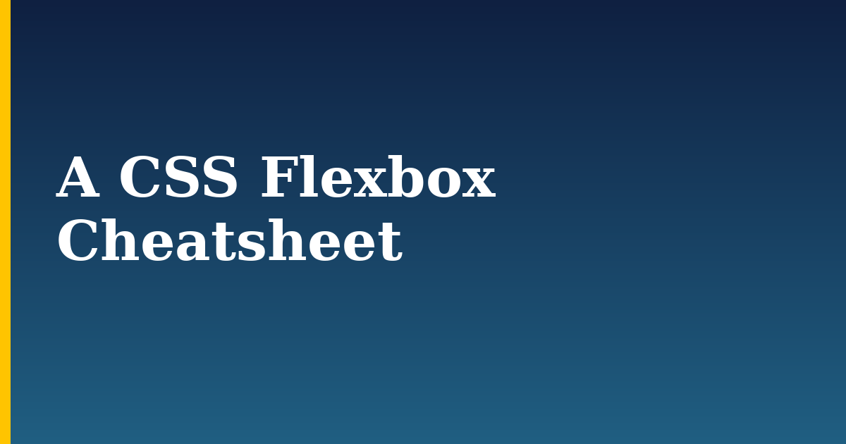 A CSS Flexbox Cheatsheet