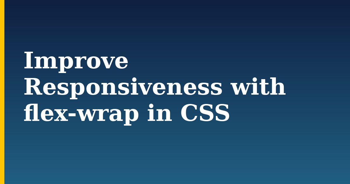 Improve Responsiveness with flex-wrap in CSS — step-by-step DevOps tutorial on Progressive Robot
