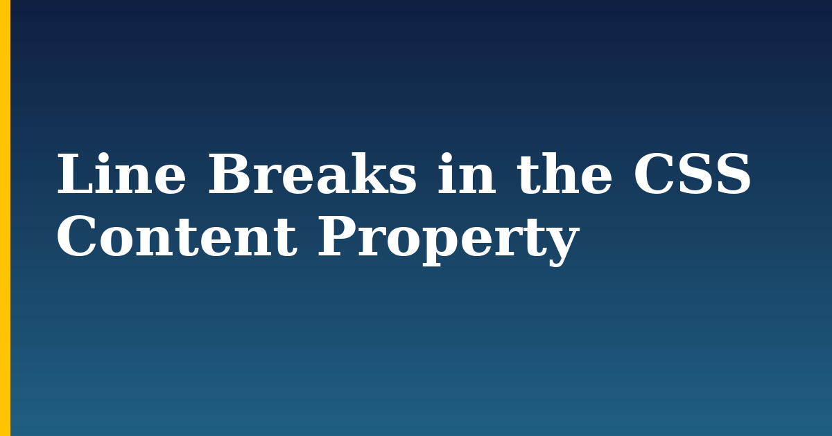 Line Breaks in the CSS Content Property