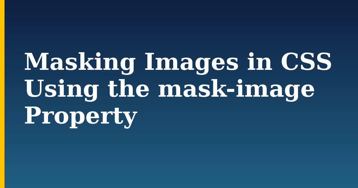 Masking Images in CSS Using the mask-image Property