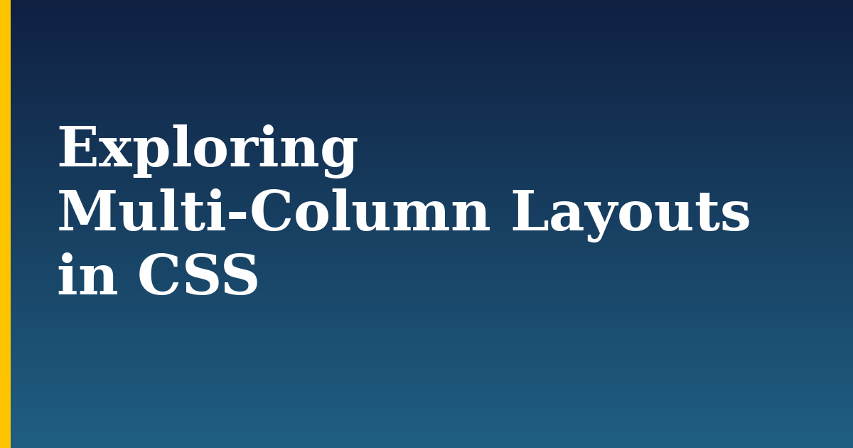 Exploring Multi-Column Layouts in CSS